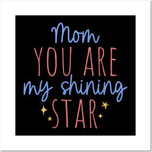 Mom you are my shining star Posters and Art